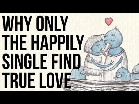 為何安於單身才能找到真愛 (Why Only the Happily Single Find True Love)