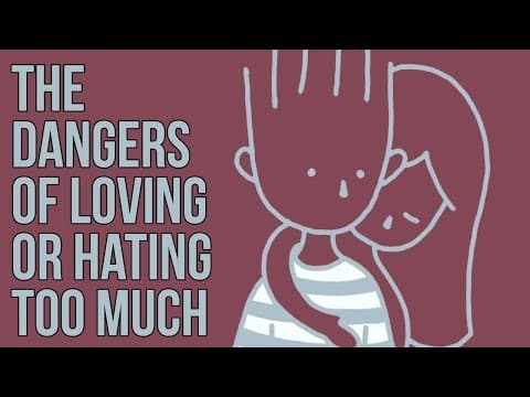 愛或恨太強烈都很危險 (The Dangers of Loving or Hating Too Much)