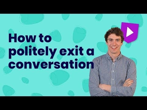 不想尬聊卻怕有失禮貌？教你如何有禮退出對話！ (How to politely exit a conversation in English | Learn English with Cambridge)