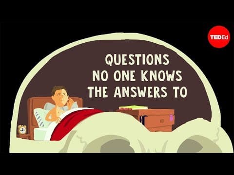 【TED-Ed】關於那些世上未解之謎 (Questions no one knows the answers to (Full Version) - Chris Anderson)