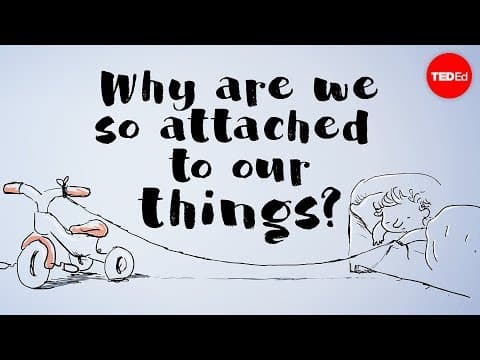 【TED-Ed】為什麼我們會依戀自己的東西 (Why are we so attached to our things? - Christian Jarrett)