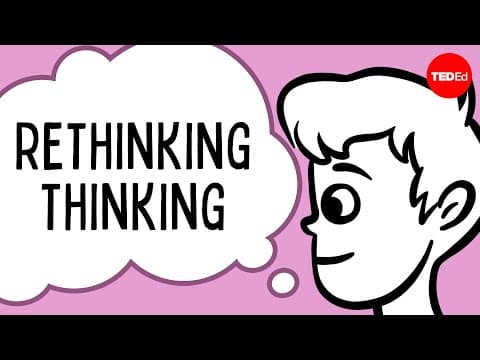【TED-Ed】思考的研究(Rethinking thinking - Trevor Maber)
