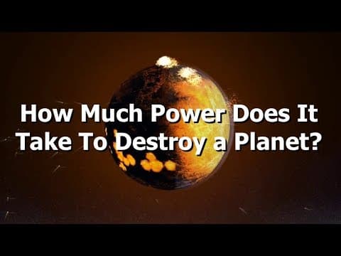 你需要多大的力量才能毀滅一個星球？ (How Much Power Do You Need To Destroy A Planet?)