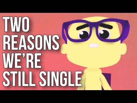 為什麼還魯魯的？揭秘我們為何還是單身！(Two Reasons Why We're Still Single)