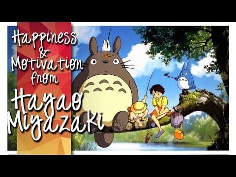 經典童年宮崎駿動畫：生活中充滿對生命的啟發！ (Hayao Miyazaki ► Happiness & Motivation)